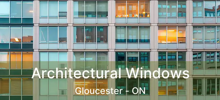 Architectural Windows Gloucester - ON