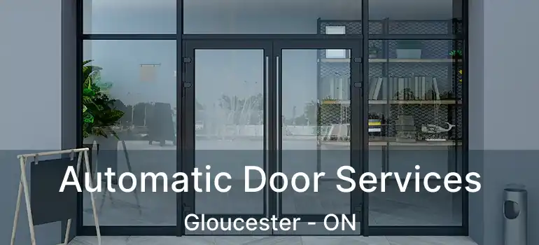 Automatic Door Services Gloucester - ON