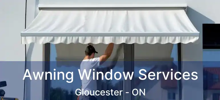 Awning Window Services Gloucester - ON