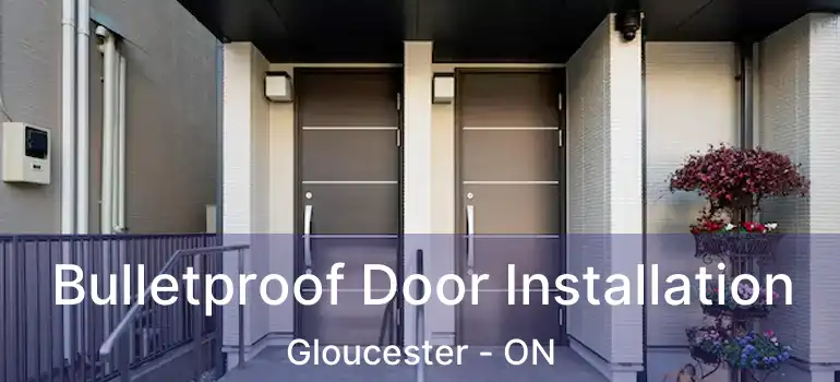  Bulletproof Door Installation Gloucester - ON