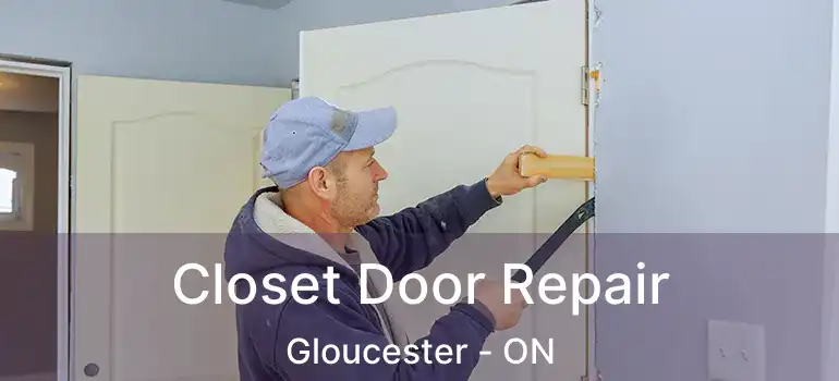 Closet Door Repair Gloucester - ON