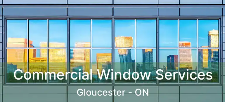 Commercial Window Services Gloucester - ON