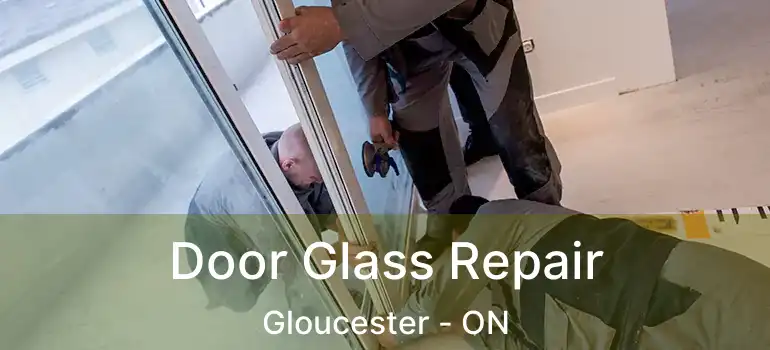  Door Glass Repair Gloucester - ON