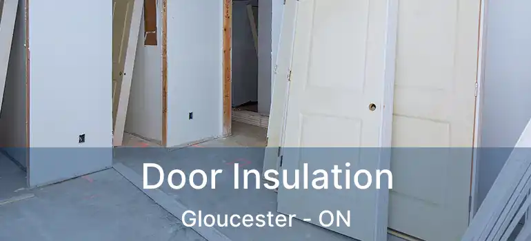 Door Insulation Gloucester - ON