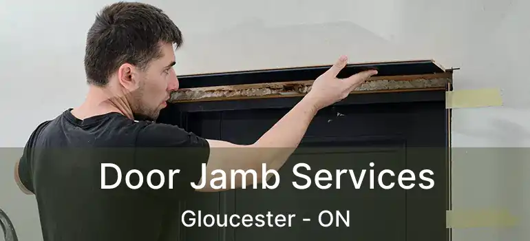 Door Jamb Services Gloucester - ON