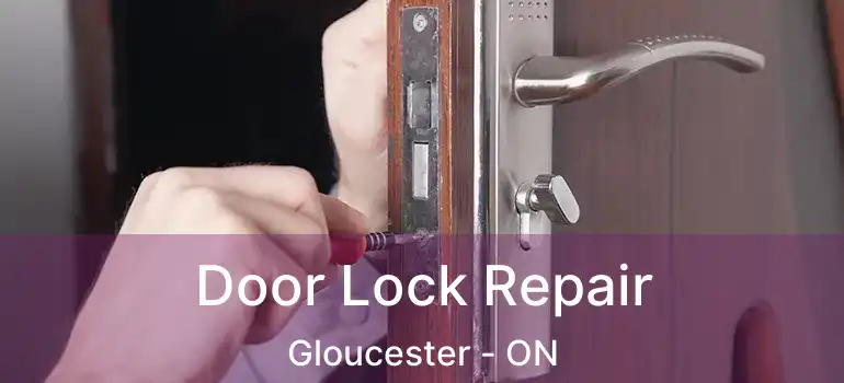 Door Lock Repair Gloucester - ON