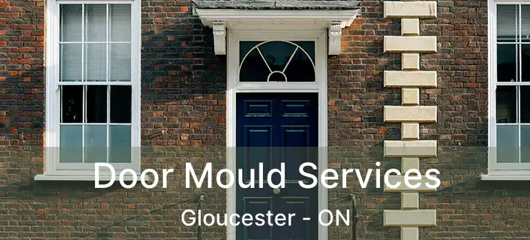  Door Mould Services Gloucester - ON