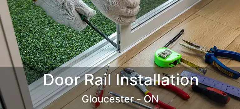 Door Rail Installation Gloucester - ON