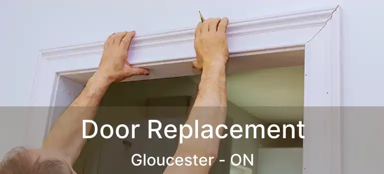 Door Replacement Gloucester - ON