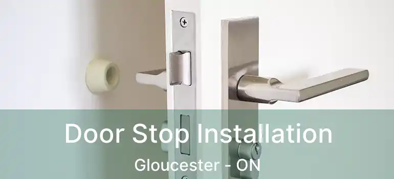 Door Stop Installation Gloucester - ON