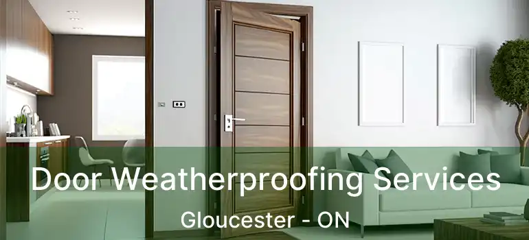  Door Weatherproofing Services Gloucester - ON