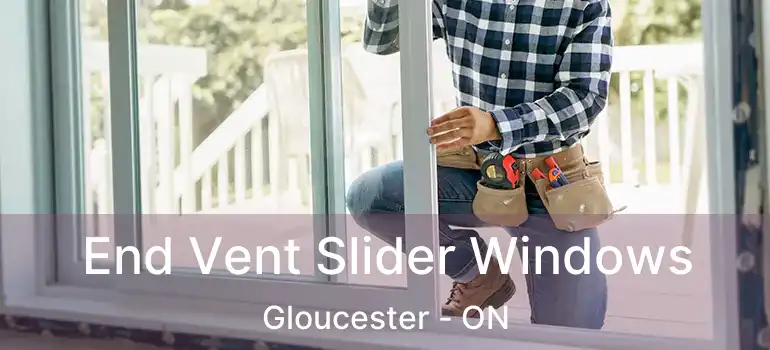 End Vent Slider Windows Gloucester - ON