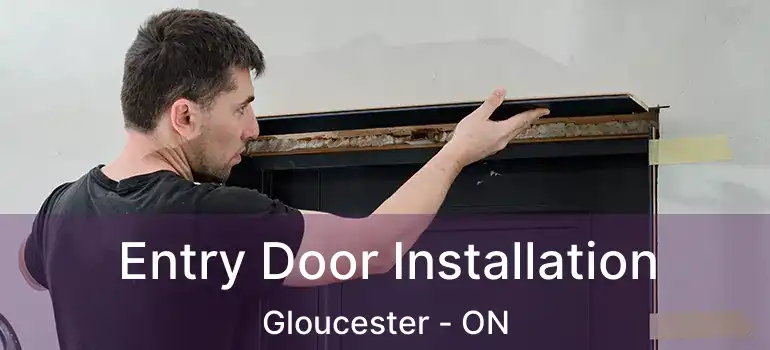 Entry Door Installation Gloucester - ON