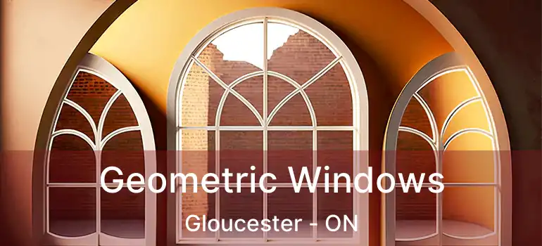 Geometric Windows Gloucester - ON