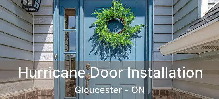  Hurricane Door Installation Gloucester - ON