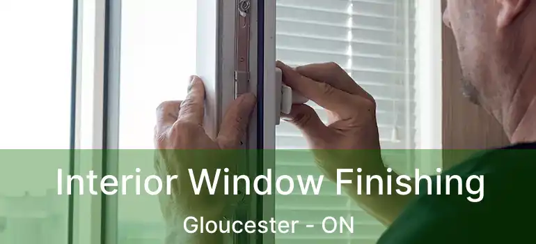  Interior Window Finishing Gloucester - ON