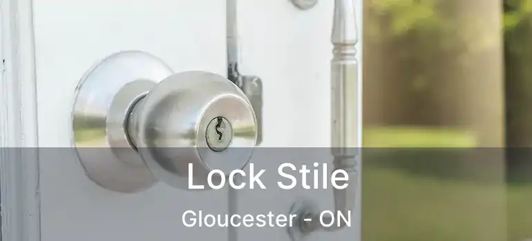 Lock Stile Gloucester - ON