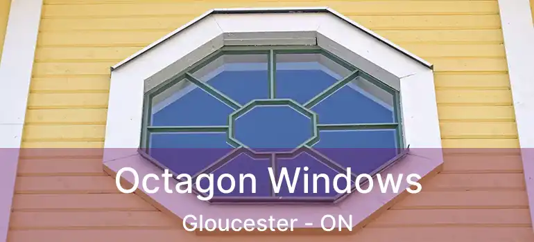 Octagon Windows Gloucester - ON