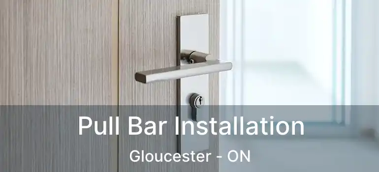 Pull Bar Installation Gloucester - ON