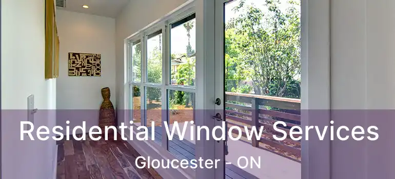 Residential Window Services Gloucester - ON