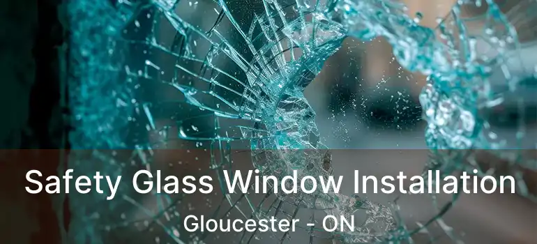  Safety Glass Window Installation Gloucester - ON