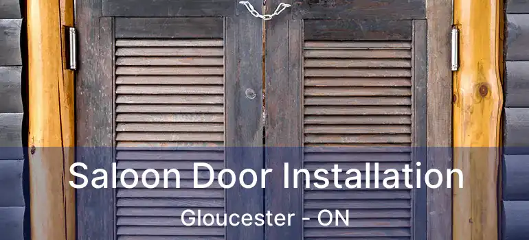 Saloon Door Installation Gloucester - ON