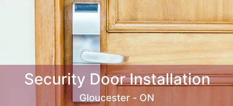 Security Door Installation Gloucester - ON