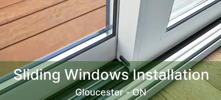 Sliding Windows Installation Gloucester - ON