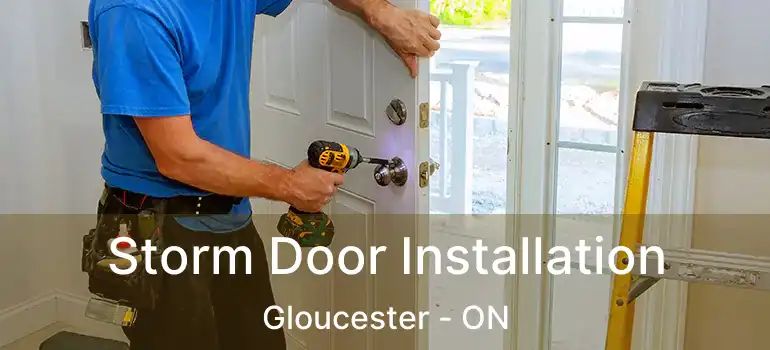 Storm Door Installation Gloucester - ON