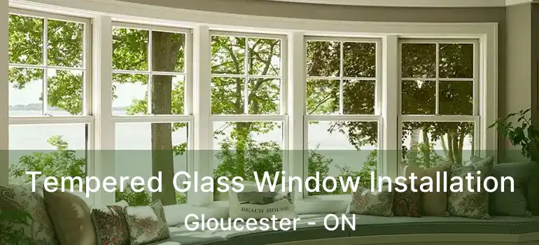  Tempered Glass Window Installation Gloucester - ON