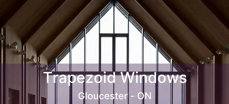 Trapezoid Windows Gloucester - ON