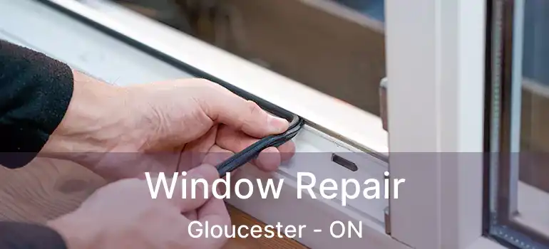  Window Repair Gloucester - ON