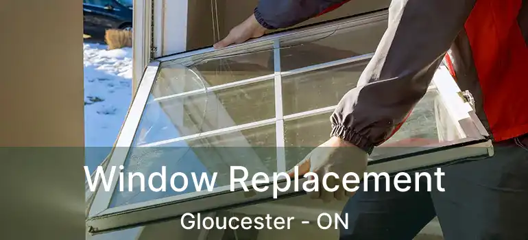 Window Replacement Gloucester - ON