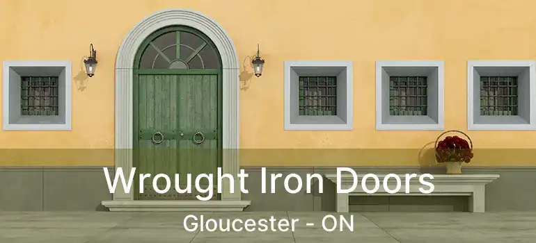 Wrought Iron Doors Gloucester - ON